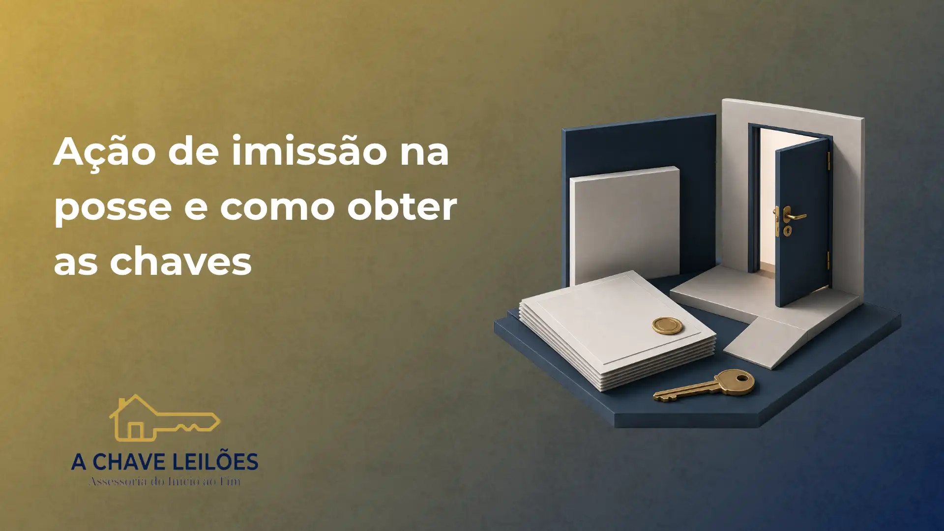 Ilustração sobre ação de imissão na posse e como obter as chaves, com porta aberta, maçaneta dourada, documentos e chaves sobre um pedestal em fundo azul e dourado. Texto ao lado indica “A CHAVE LEILÕES”.