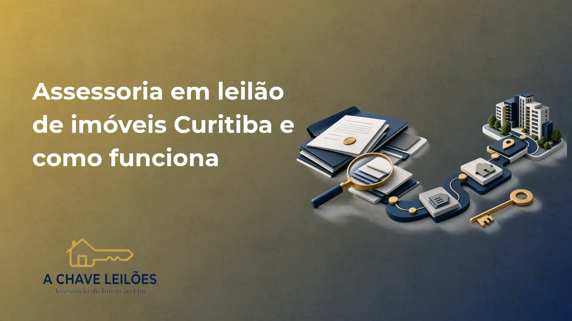 Cenário de marketing para assessoria em leilão de imóveis em Curitiba, com papéis, lupa, caneta e ícones de chaves e documentos sobre fundo azul e dourado. Texto “A CHAVE LEILÕES”.