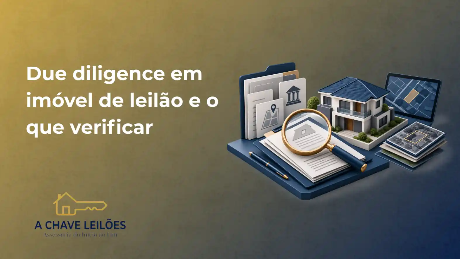 Arte para campanha de imóveis de leilão com a frase “D ue diligencie em imóvel de leilão e o que verificar”, ao lado de documentos, lupa e imagens de casas, reforçando a checagem de propriedades. Fundo em tons azul e cinza. A CHAVE LEILÕES aparece no canto inferior esquerdo.