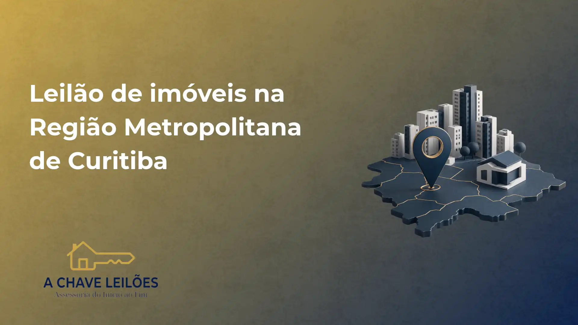 Banner de leilão de imóveis na Região Metropolitana de Curitiba, com mapa em relevo e ícone de localização sobre construções e apartamento em estilo 3D, além do logo “A CHAVE LEILÕES”.