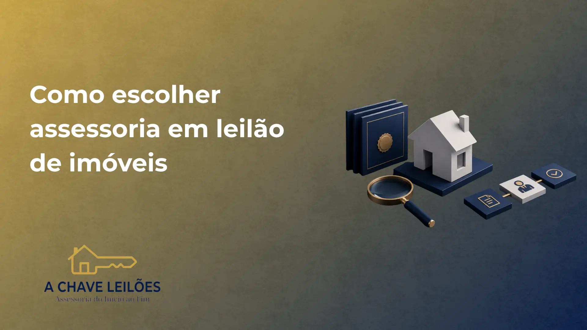 Imagem de banner com texto “Como escolher assessoria em leilão de imóveis” e ilustrações isométricas de uma casa, pastas e documentos. Fundo degradê verde e azul com a marca “A CHAVE LEILÕES”.