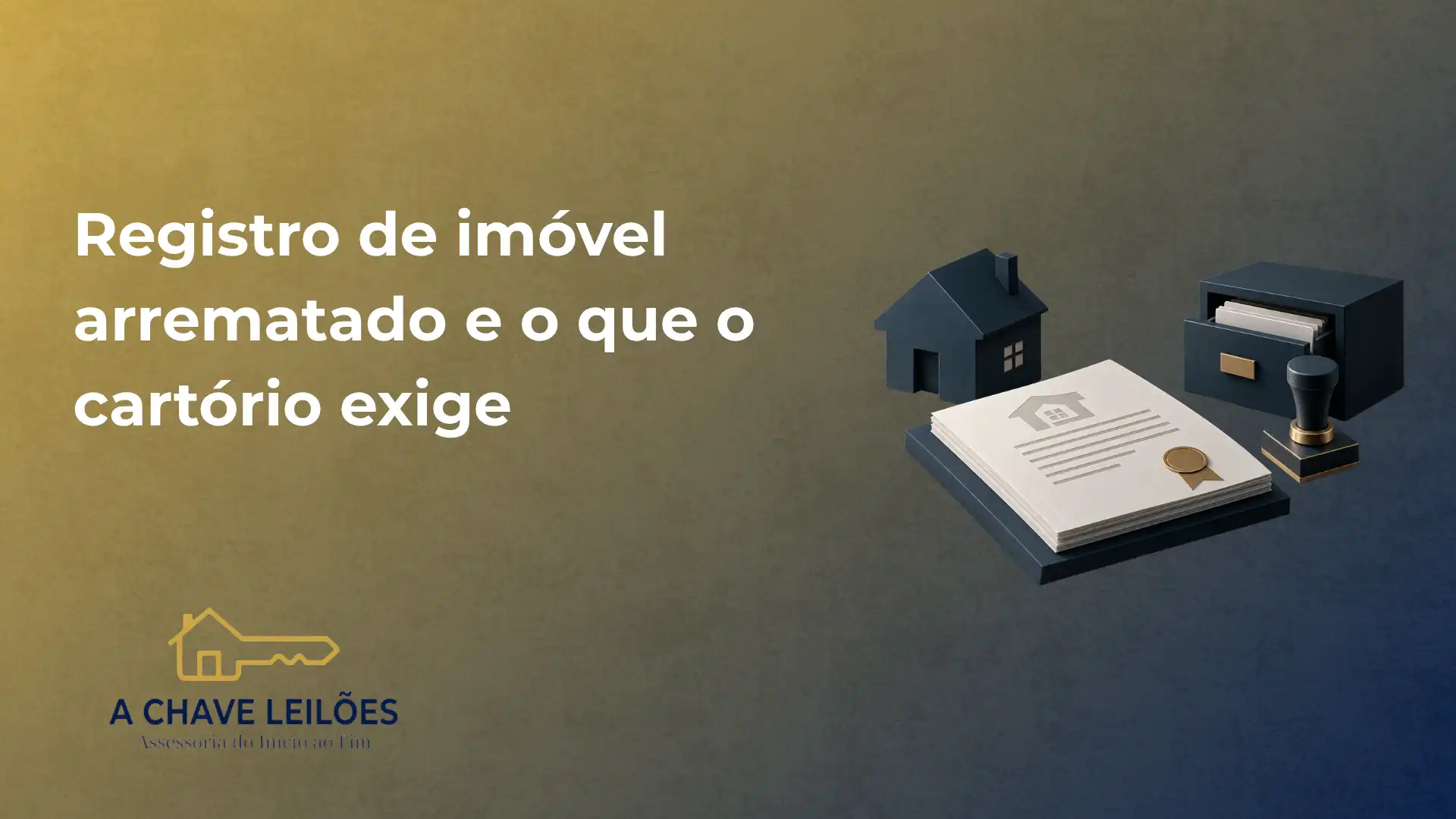 Arte de divulgação sobre registro de imóvel arrematado e o que o cartório exige, com ilustração de uma casa, documentos e carimbo, ao fundo em tons cinza e azul.